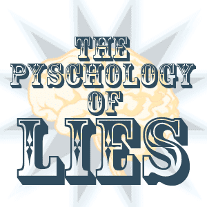 The Psychology of Lies